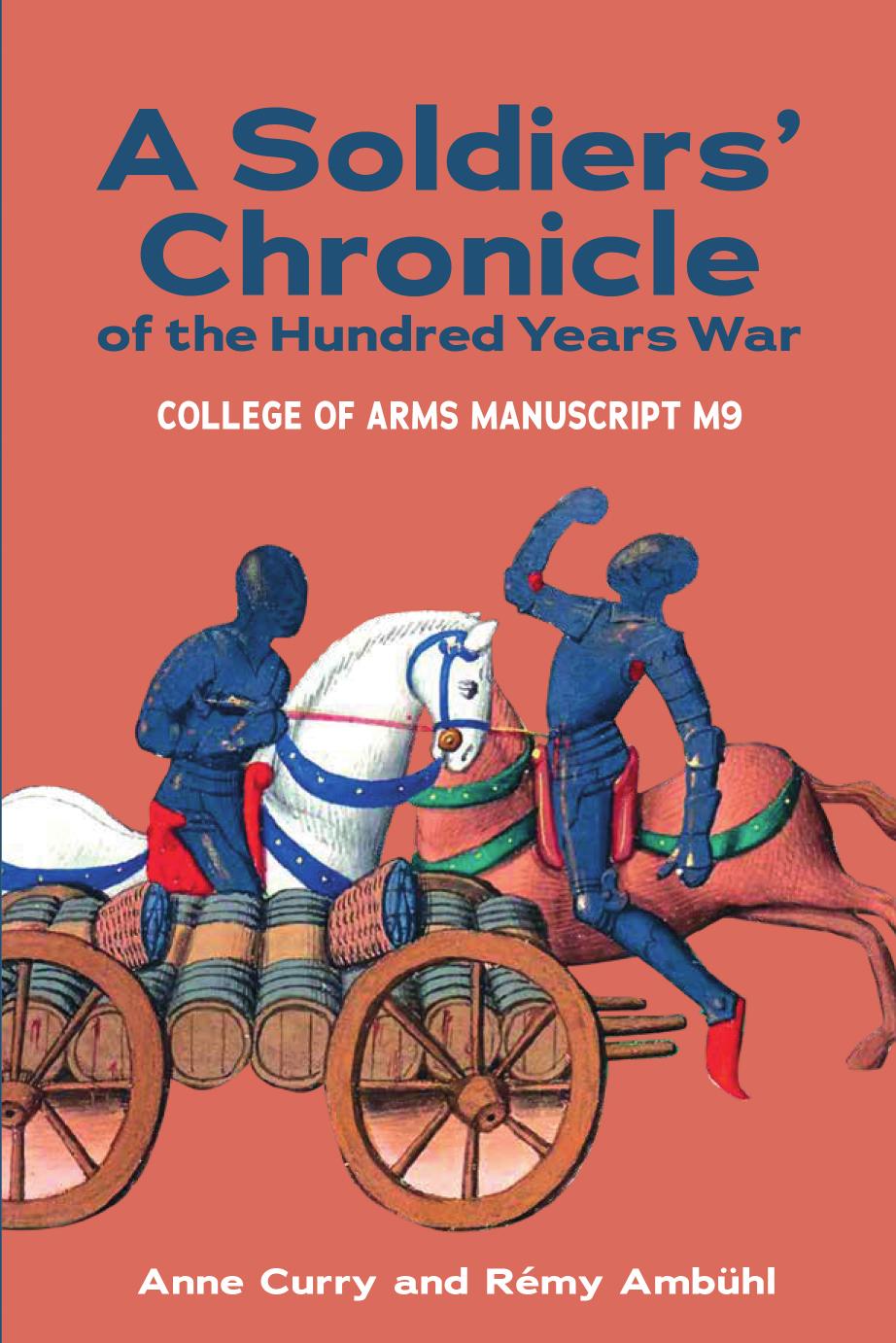 A Soldiers Chronicle Of The Hundred Years War College Of Arms Manuscript M 9 Anne Curry Rmy Ambhl