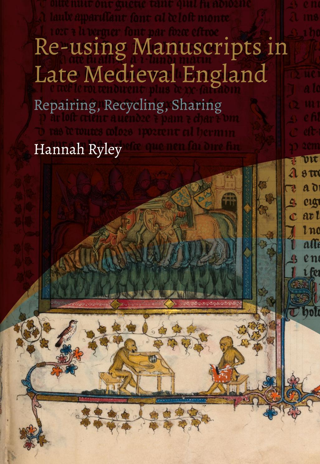 Reusing Manuscripts In Late Medieval England Repairing Recycling Sharing Hannah Ryley