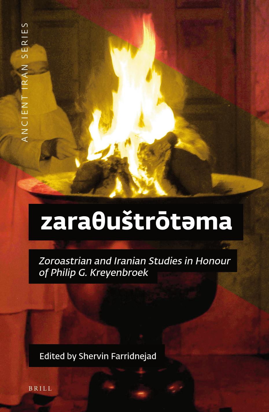Zaraustrtma Zoroastrian And Iranian Studies In Honour Of Philip G Kreyenbroek Shervin Farridnejad