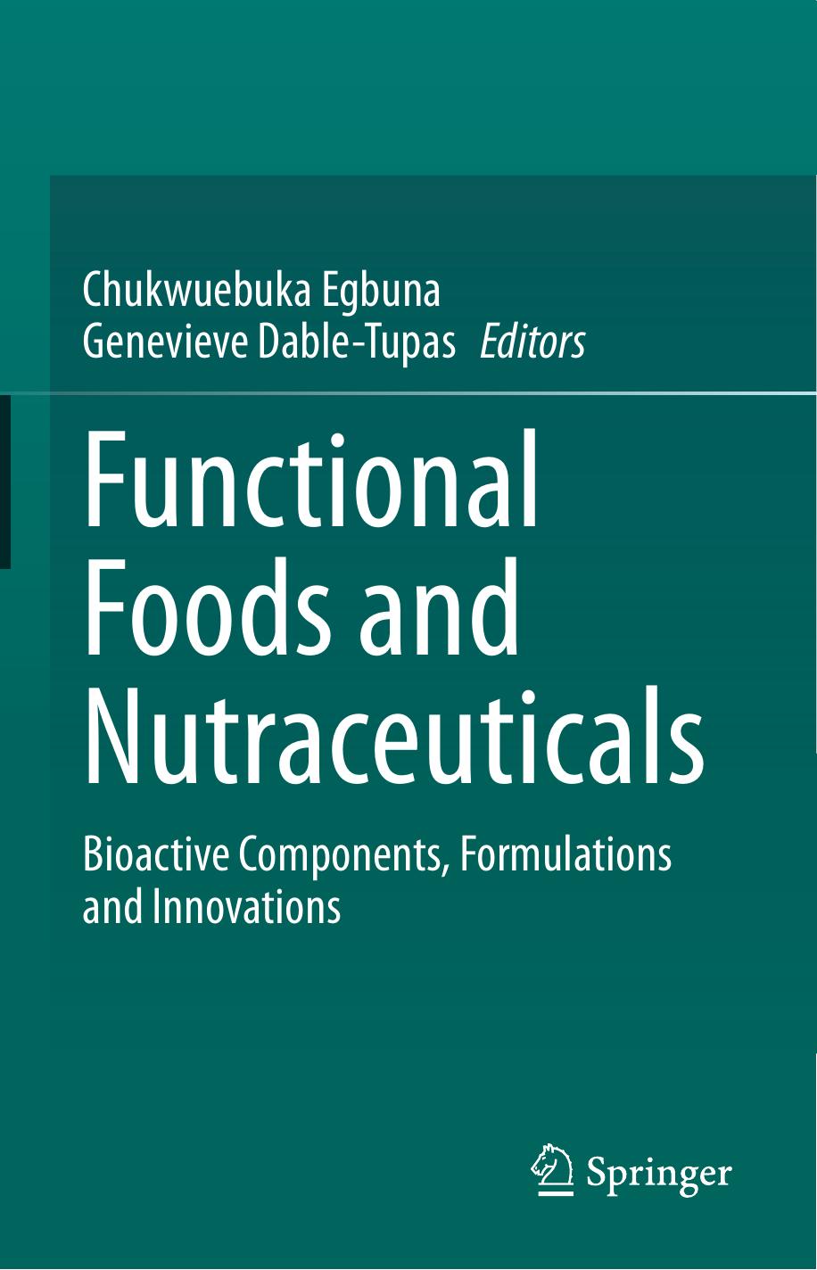 Functional Foods And Nutraceuticals Bioactive Components Formulations And Innovations Chukwuebuka Egbuna