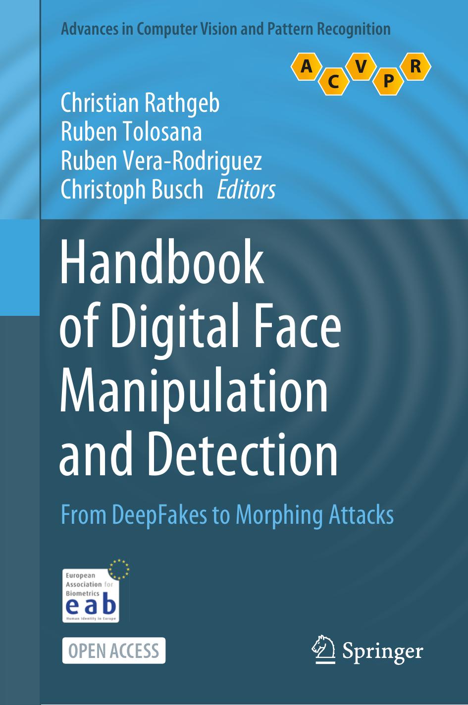 Handbook Of Digital Face Manipulation And Detection From Deepfakes To Morphing Attacks Christian Rathgeb Ruben Tolosana Ruben Verarodriguez Christoph Busch
