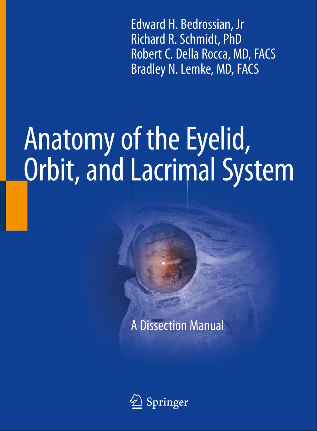 Anatomy Of The Eyelid Orbit And Lacrimal System A Dissection Manual Edward H Bedrossian Jr