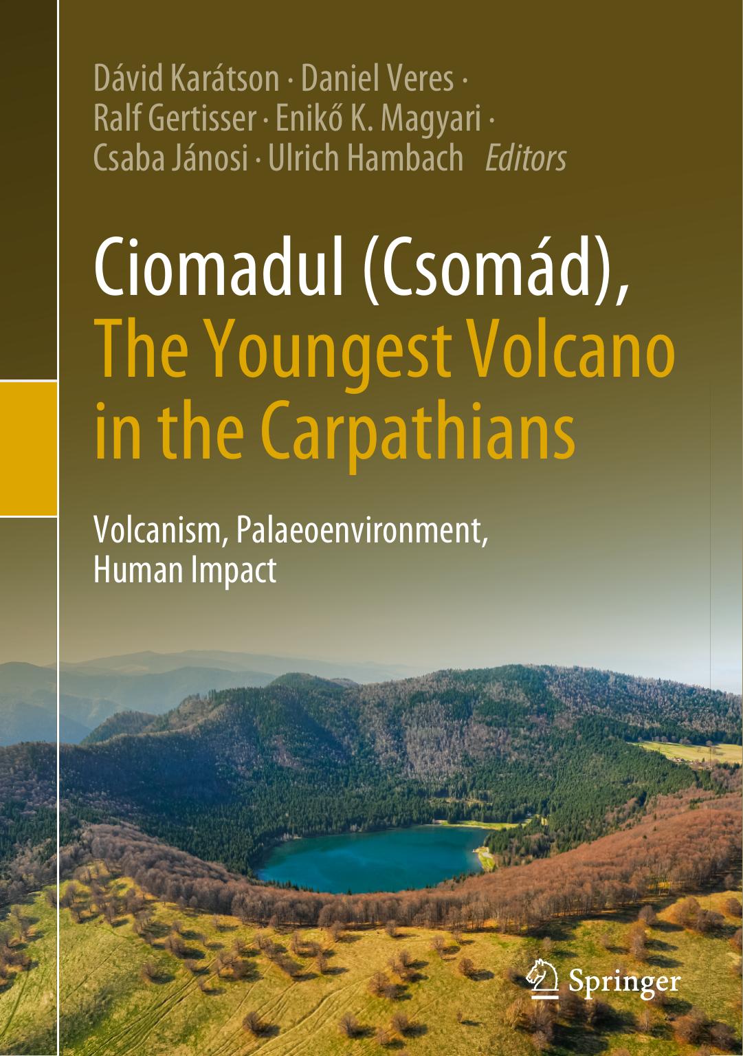 Ciomadul Csomd The Youngest Volcano In The Carpathians Volcanism Palaeoenvironment Human Impact Dvid Kartson