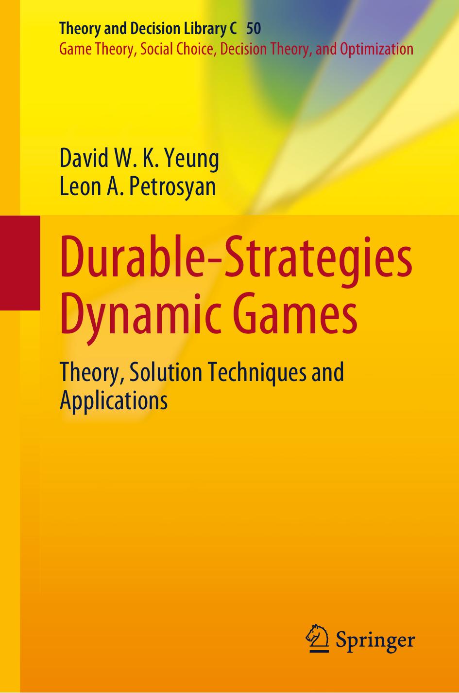 Durablestrategies Dynamic Games Theory Solution Techniques And Applications 1st Ed 2022 Edition David W K Yeung
