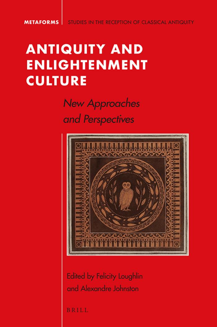 Antiquity And Enlightenment Culture New Approaches And Perspectives Felicity Loughlin