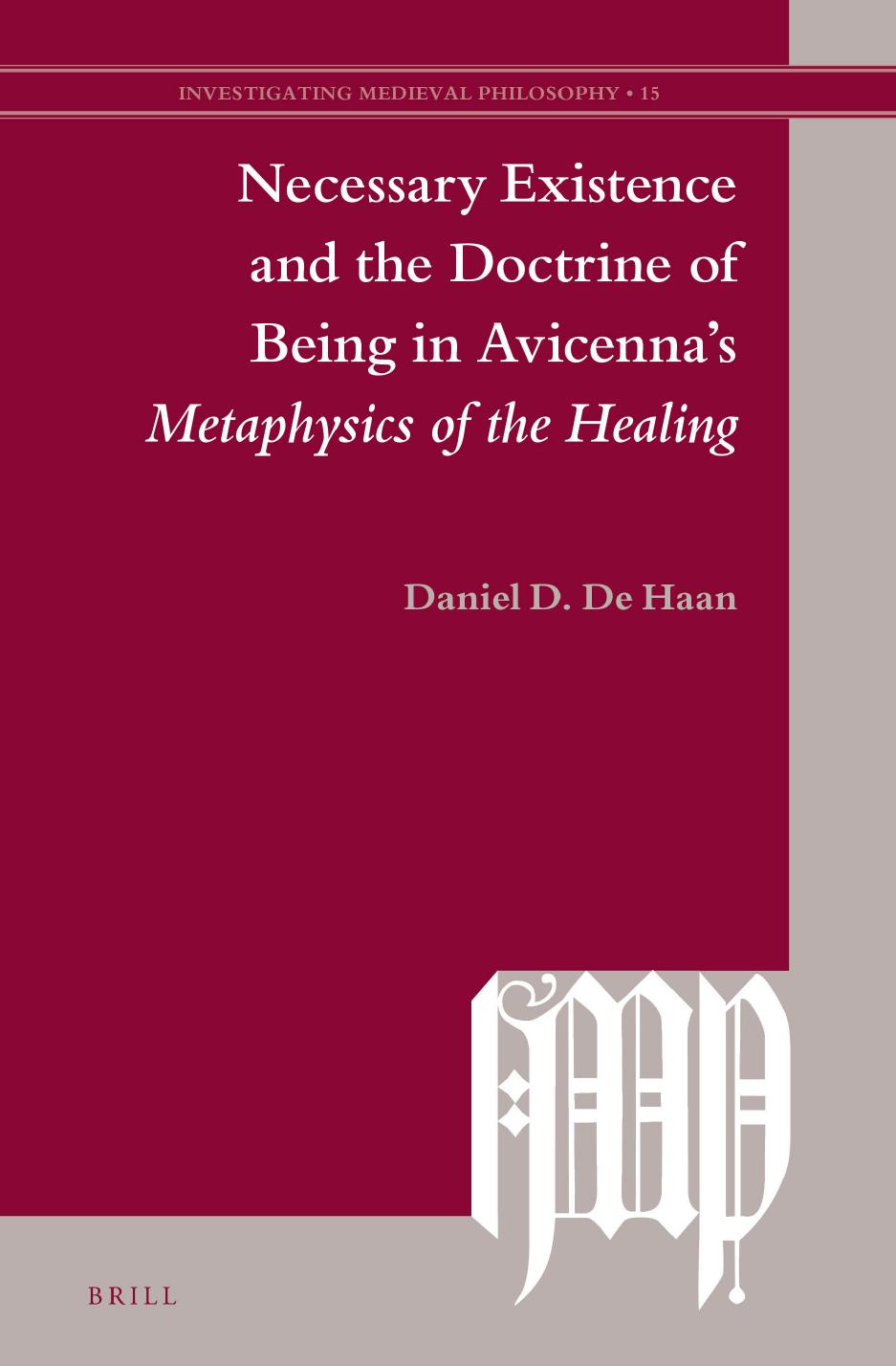 Necessary Existence And The Doctrine Of Being In Avicennas Metaphysics Of The Healing Daniel D De Haan
