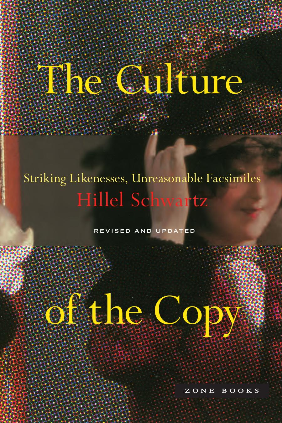 The Culture Of The Copy Revised And Updated Edition Hillel Schwartz