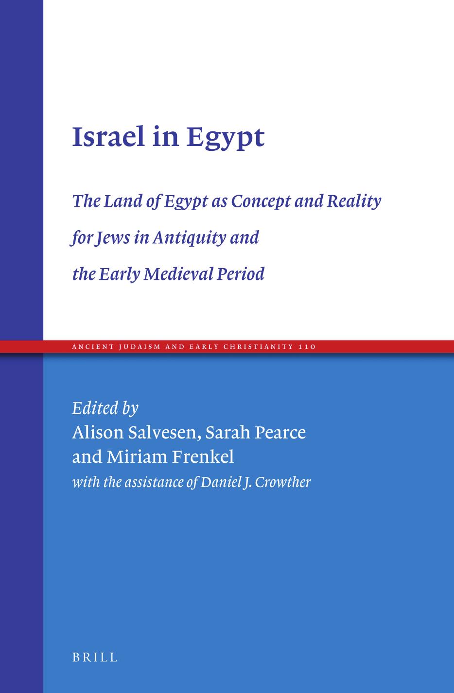 Israel In Egypt The Land Of Egypt As Concept And Reality For Jews In Antiquity And The Early Medieval Period Alison Salvesen Sarah Pearce Miriam Frenkel