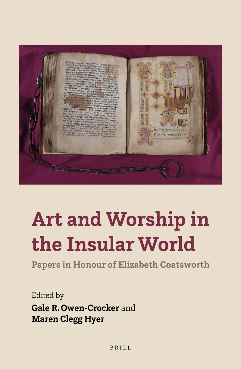 Art And Worship In The Insular World Papers In Honour Of Elizabeth Coatsworth Gale Owencrocker Maren Clegg Hyer