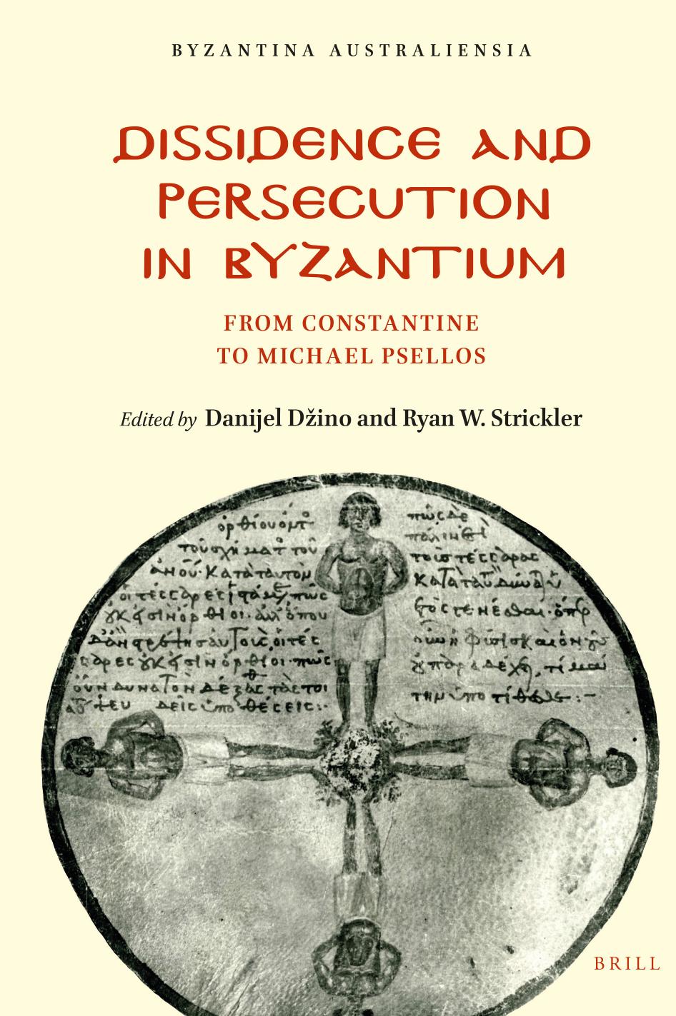 Dissidence And Persecution In Byzantium From Constantine To Michael Psellos Danijel Dzino Ryan Strickler