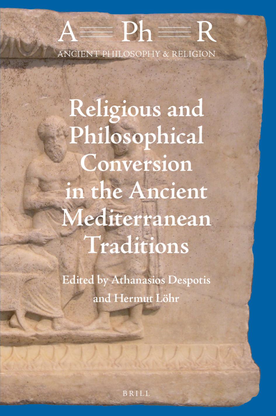 Religious And Philosophical Conversion In The Ancient Mediterranean Traditions Athanasios Despotis Hermut Lhr
