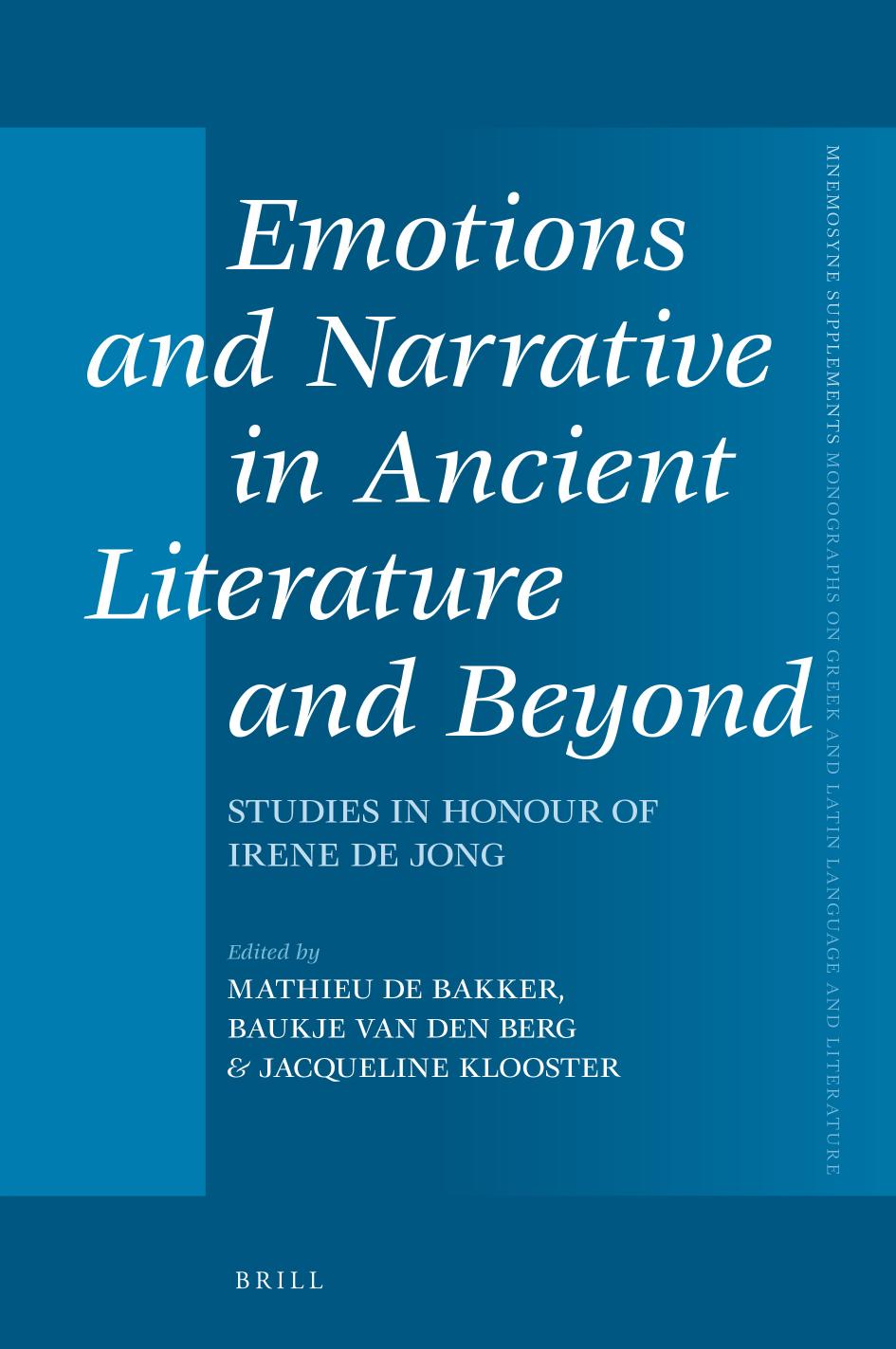 Emotions And Narrative In Ancient Literature And Beyond Studies In Honour Of Irene De Jong Mathieu De Bakker Baukje Van Den Berg Jacqueline Klooster