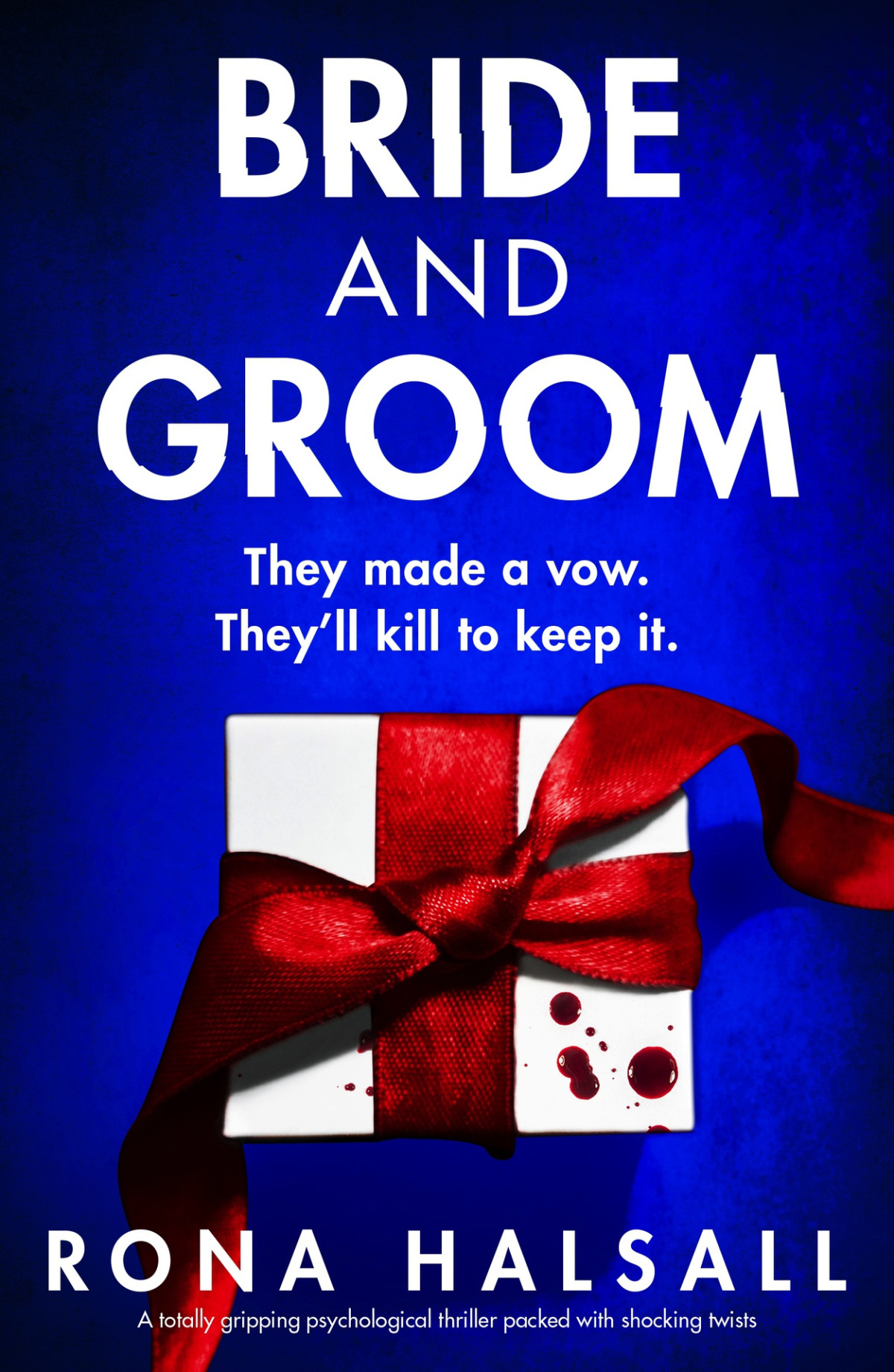 Bride And Groom A Totally Gripping Psychological Thriller Packed With Shocking Twists 1st Edition Rona Halsall