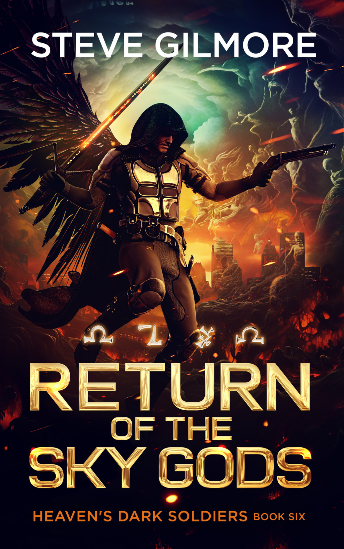 Return Of The Sky Gods A Humorous Urban Fantasy Adventure Series Heavens Dark Soldiers Book 6 Steve Gilmore