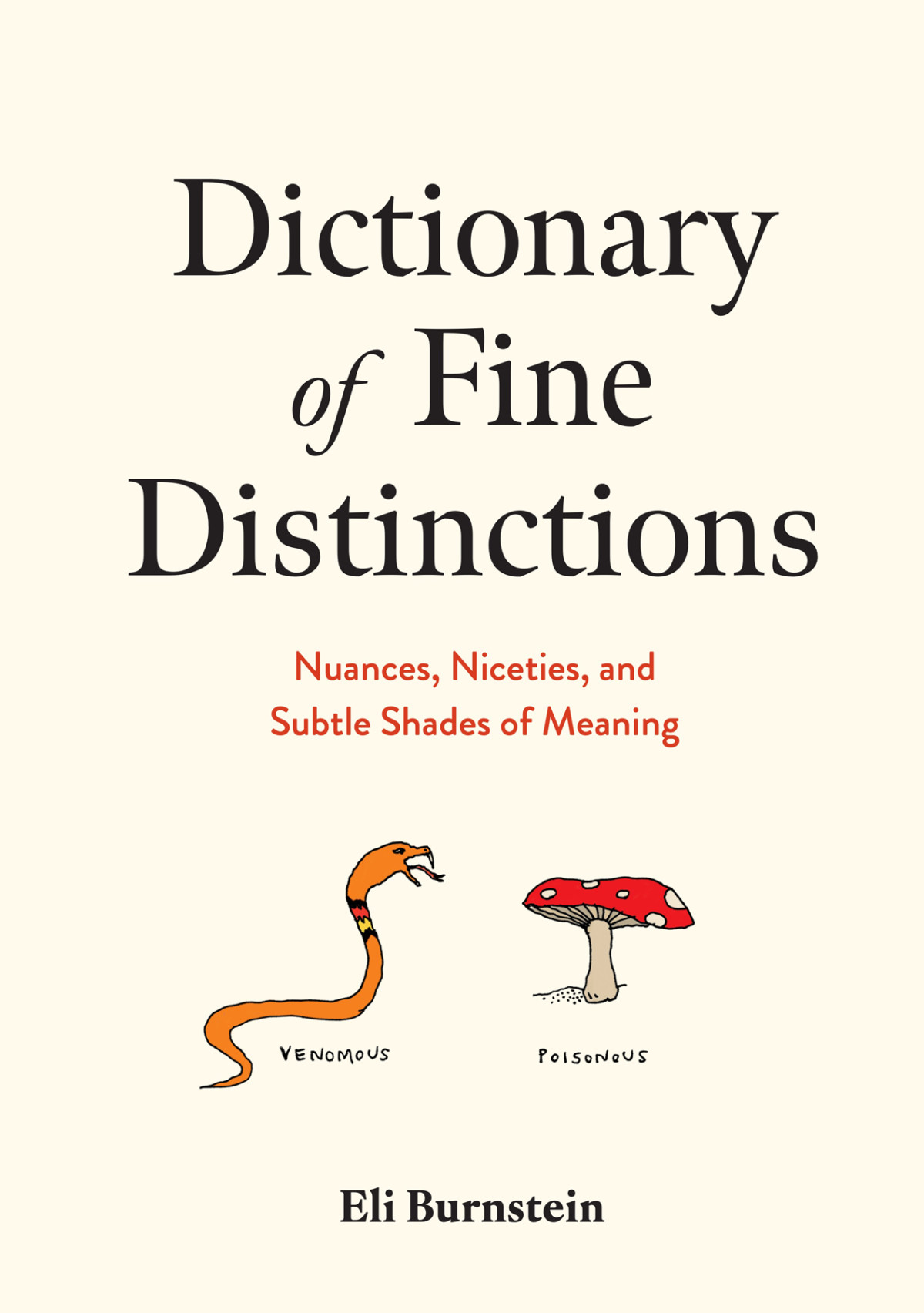 Dictionary Of Fine Distinctions Nuances Niceties And Subtle Shades Of Meaning Eli Burnstein