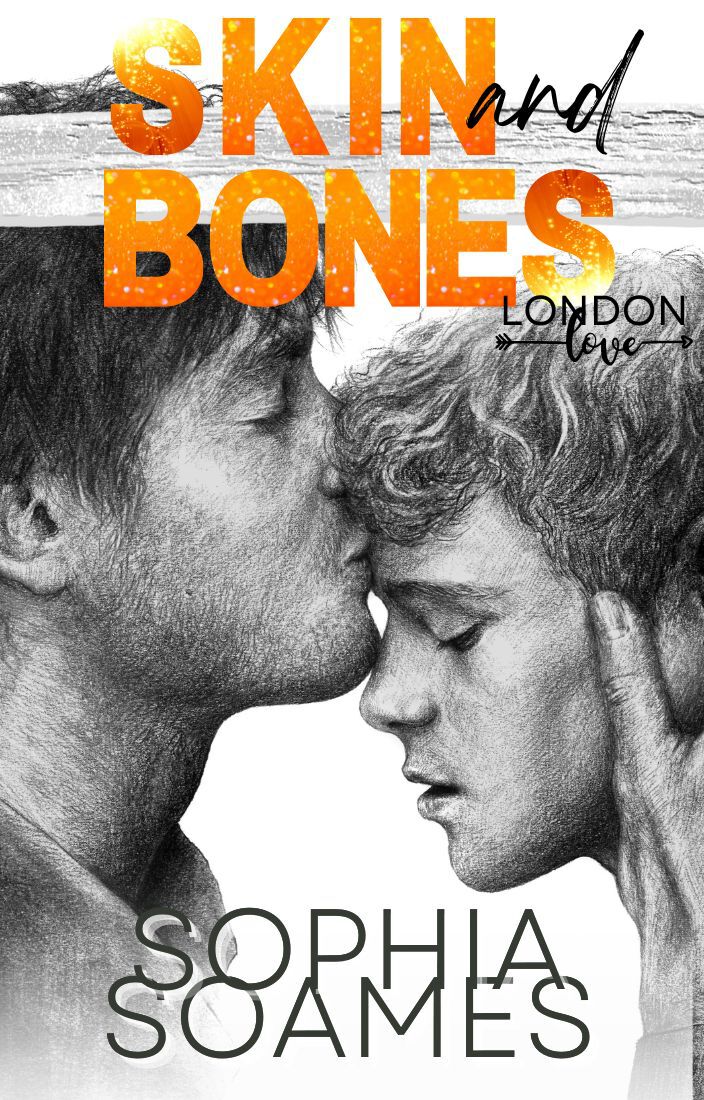 Skin And Bones London Love Book 3 Sophia Soames