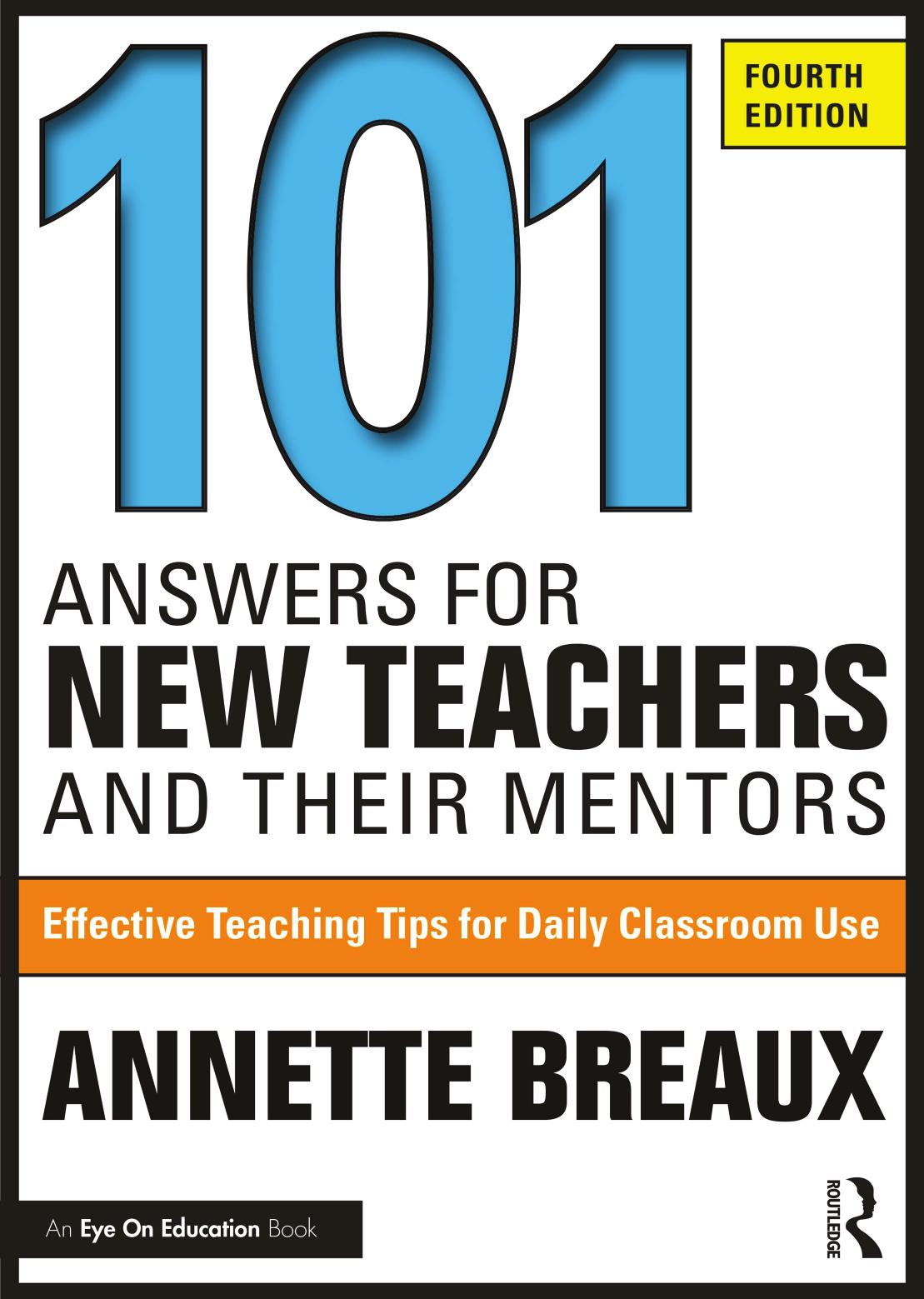 101 Answers For New Teachers And Their Mentor Effective Teaching Tips For Daily Classroom Use 4th Edition 4th Edition Annette Breaux