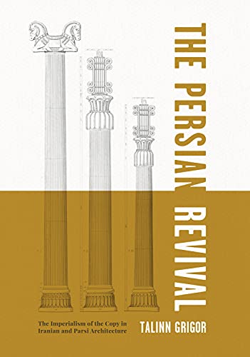 The Persian Revival 1st Edition Talinn Grigor