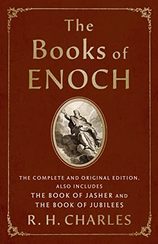 The Books Of Enoch The Complete And Original Edition Also Includes The Book Of Jasher And The Book Of Jubilees Original R H Charles