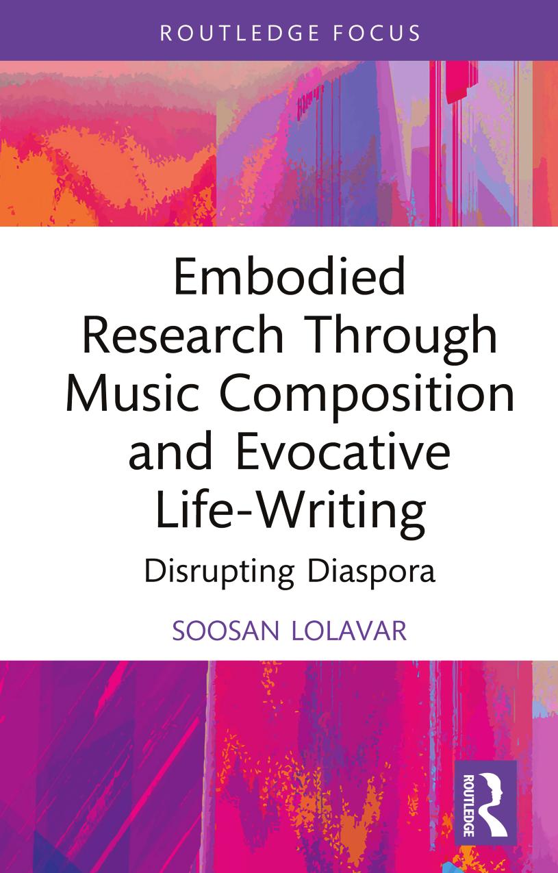 Embodied Research Through Music Composition And Evocative Lifewriting Disrupting Diaspora 1st Edition Soosan Lolavar