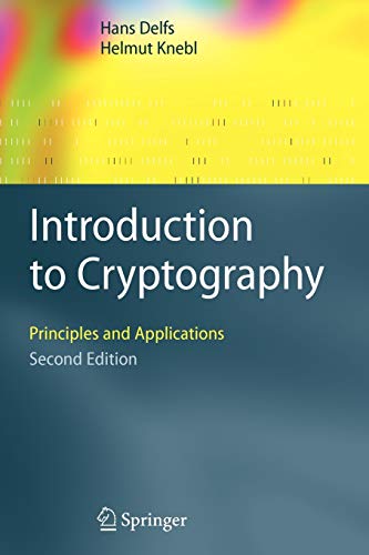 Introduction To Cryptography Principles And Applications Softcover Reprint Of Hardcover 2nd Ed 2007 Hans Delfs