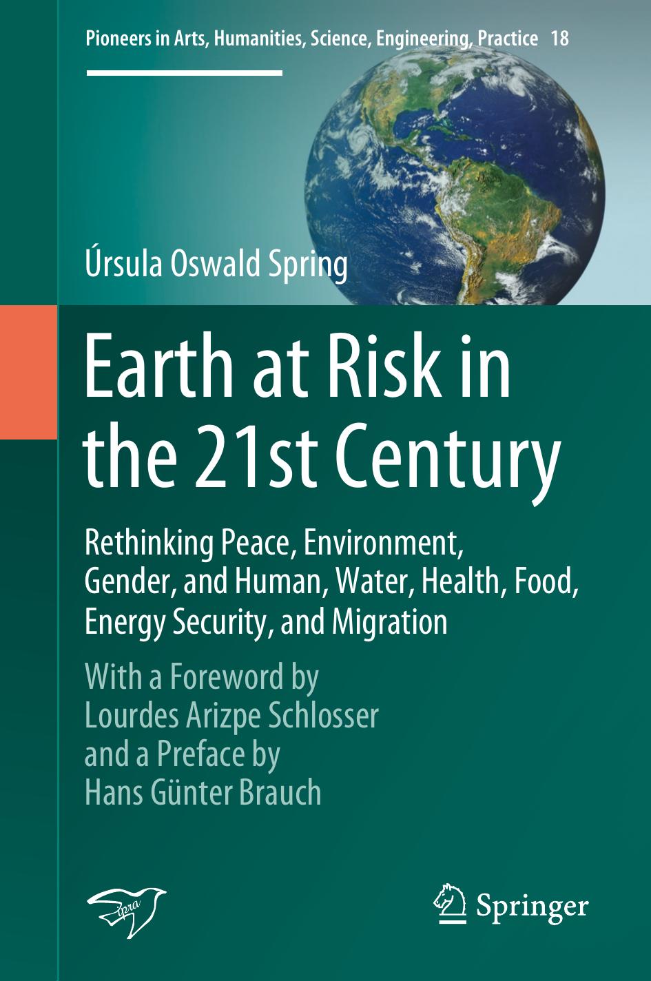 Earth At Risk In The 21st Century Rethinking Peace Environment Gender And Human Water Health Food Energy Security And Migration 1st Ursula Oswald Spring