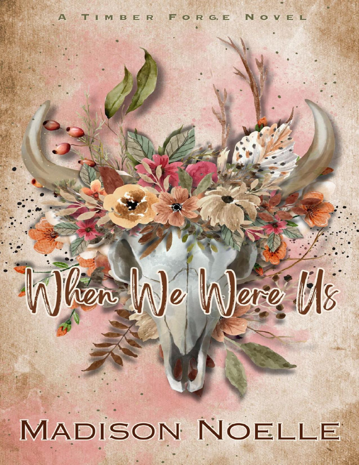 When We Were Us A Timber Forge Series Book 1 Madison Noelle