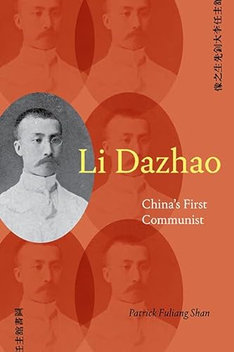 Li Dazhao Chinas First Communist Patrick Fuliang Shan