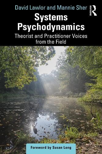 Systems Psychodynamics Theorist And Practitioner Voices From The Field 1st Edition David Lawlor