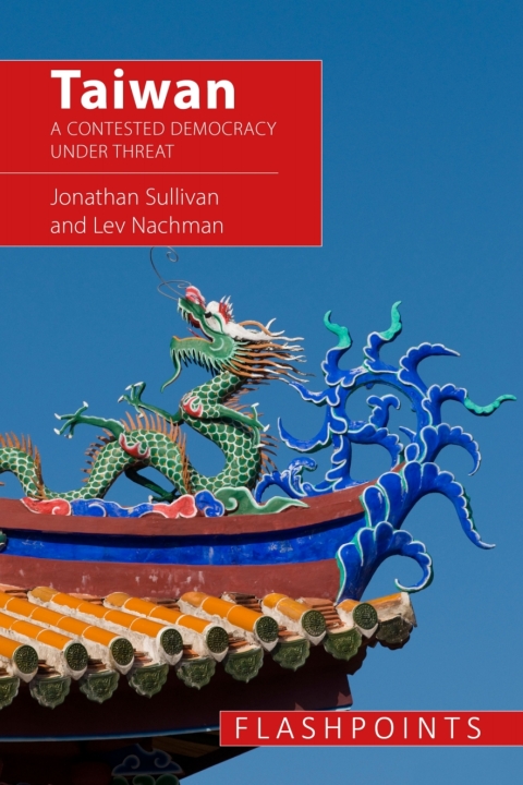 Taiwan A Contested Democracy Under Threat 2nd Edition Jonathan L Sullivan