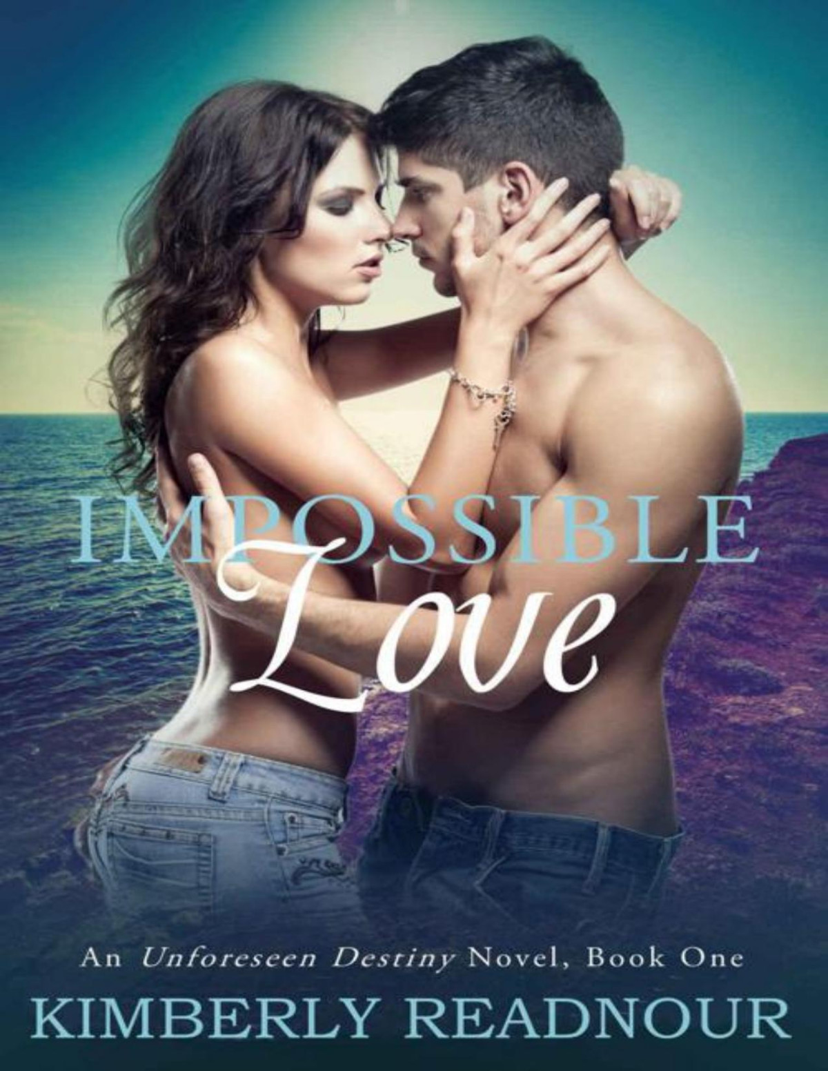 Impossible Love An Unforeseen Destiny Novel Book One Kimberly Readnour