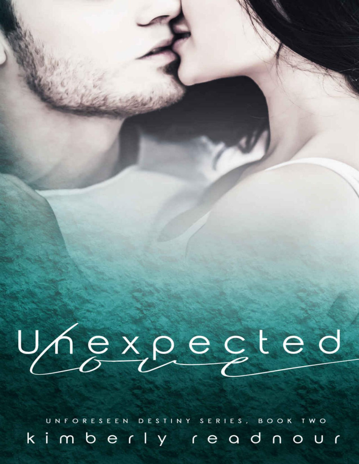 Unexpected Love An Unforeseen Destiny Novel Book Two Kimberly Readnour
