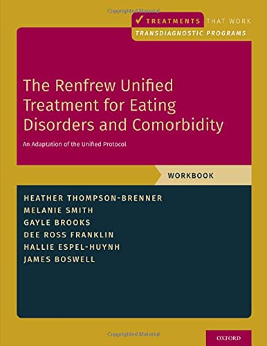 The Renfrew Unified Treatment For Eating Disorders And Comorbidity An Adaptation Of The Unified Protocol Workbook Workbook Heather Thompsonbrenner