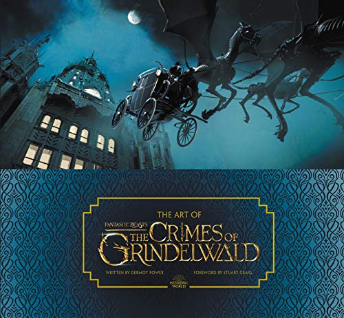The Art Of Fantastic Beasts The Crimes Of Grindelwald 1st Edition Dermot Power