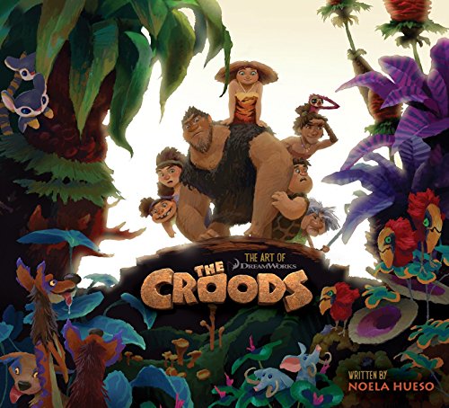 The Art Of The Croods 1st Edition Noela Hueso