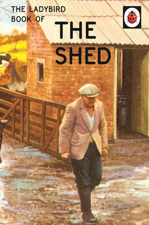 The Ladybird Book Of The Shed Jason Hazeley