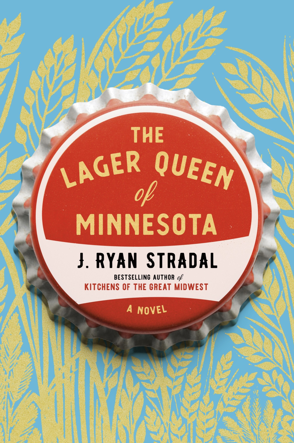 The Lager Queen Of Minnesota A Novel J Ryan Stradal