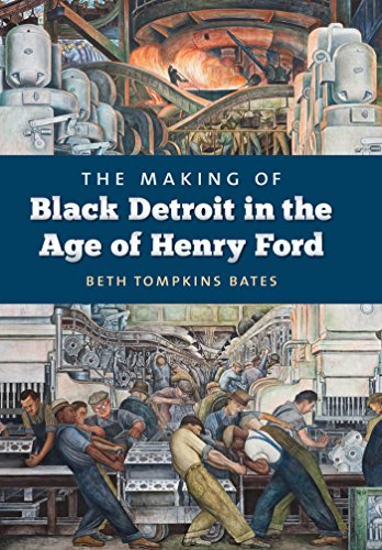 The Making Of Black Detroit In The Age Of Henry Ford Beth Tompkins Bates