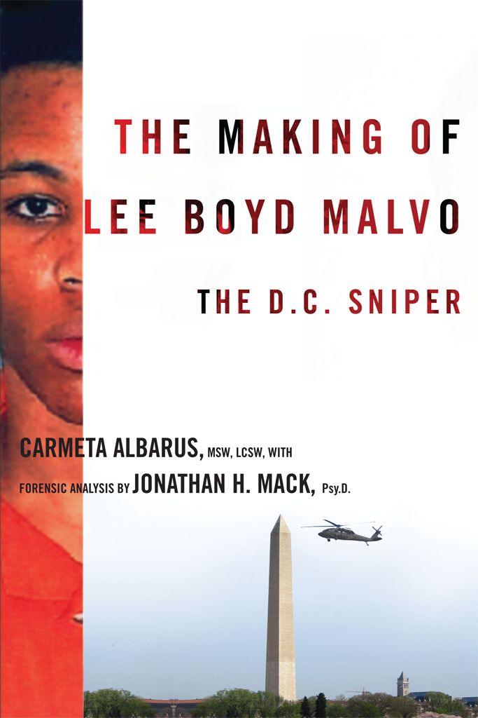 The Making Of Lee Boyd Malvo The Dc Sniper Carmeta Albarus Jonathan Mack