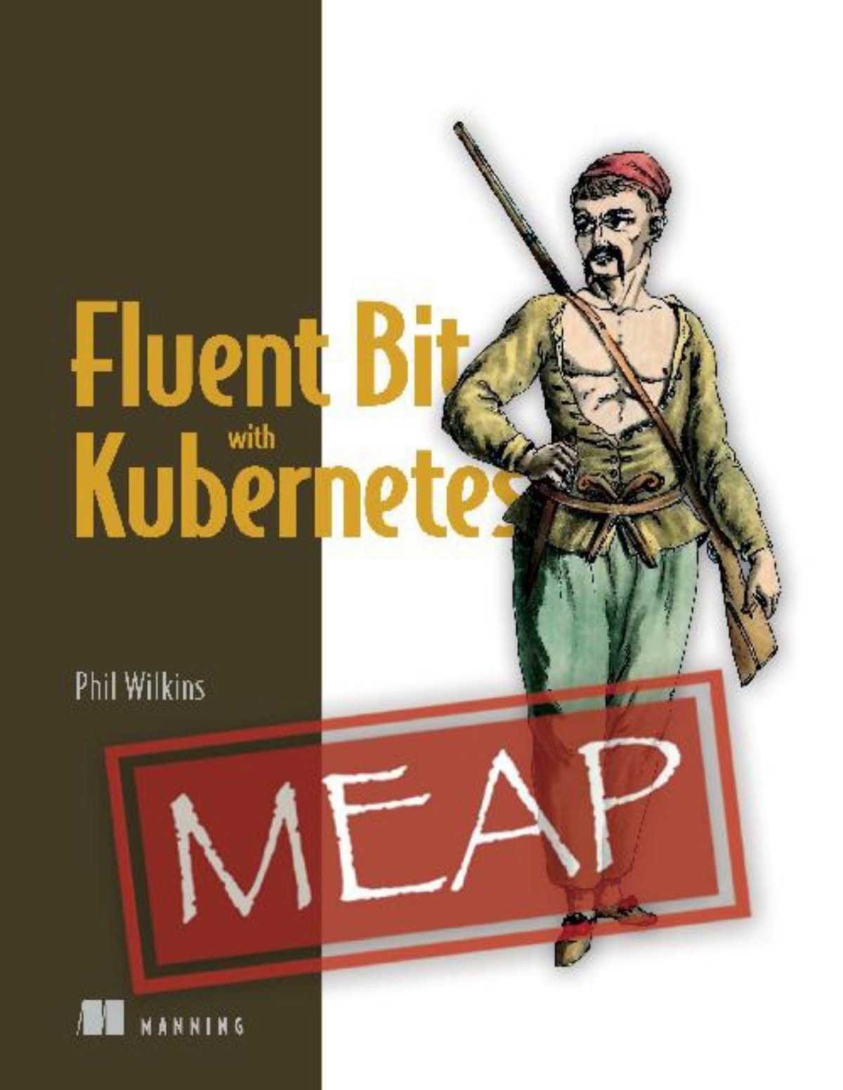 Fluent Bit With Kubernetes Meap Chapters 1 To 9 Of 10 Phil Wilkins
