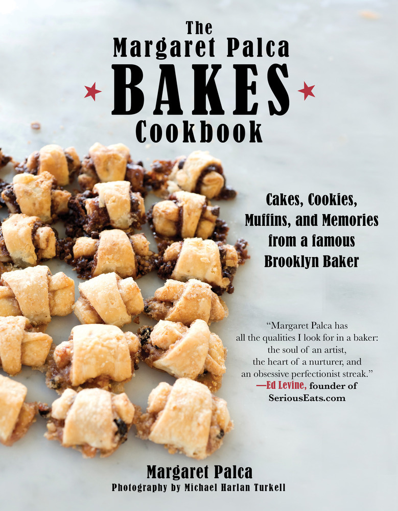 The Margaret Palca Bakes Cookbook Margaret Palca