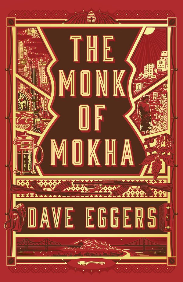 The Monk Of Mokha Dave Eggers