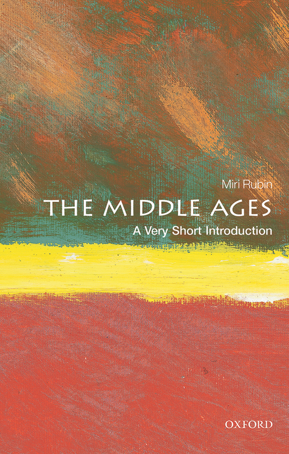 The Middle Ages A Very Short Introduction A Very Short Introduction Miri Rubin
