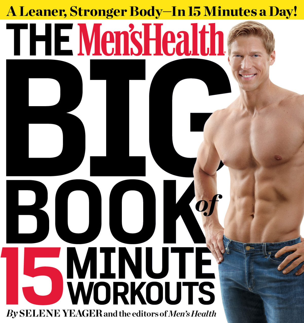 The Mens Health Big Book Of 15minute Workouts 1st Edition Selene Yeager