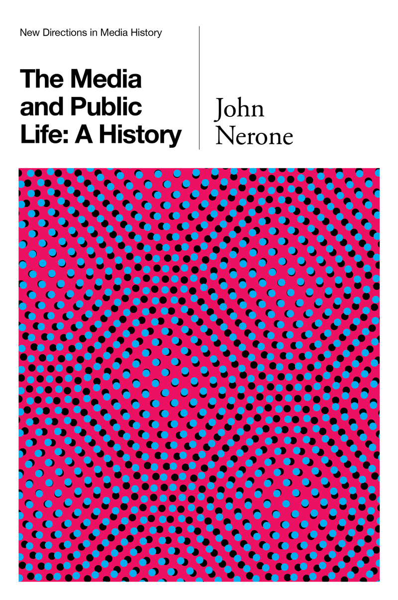 The Media And Public Life A History John Nerone