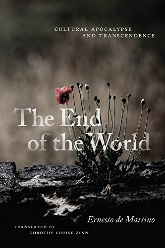 The End Of The World Cultural Apocalypse And Transcendence 1st Edition Ernesto De Martino