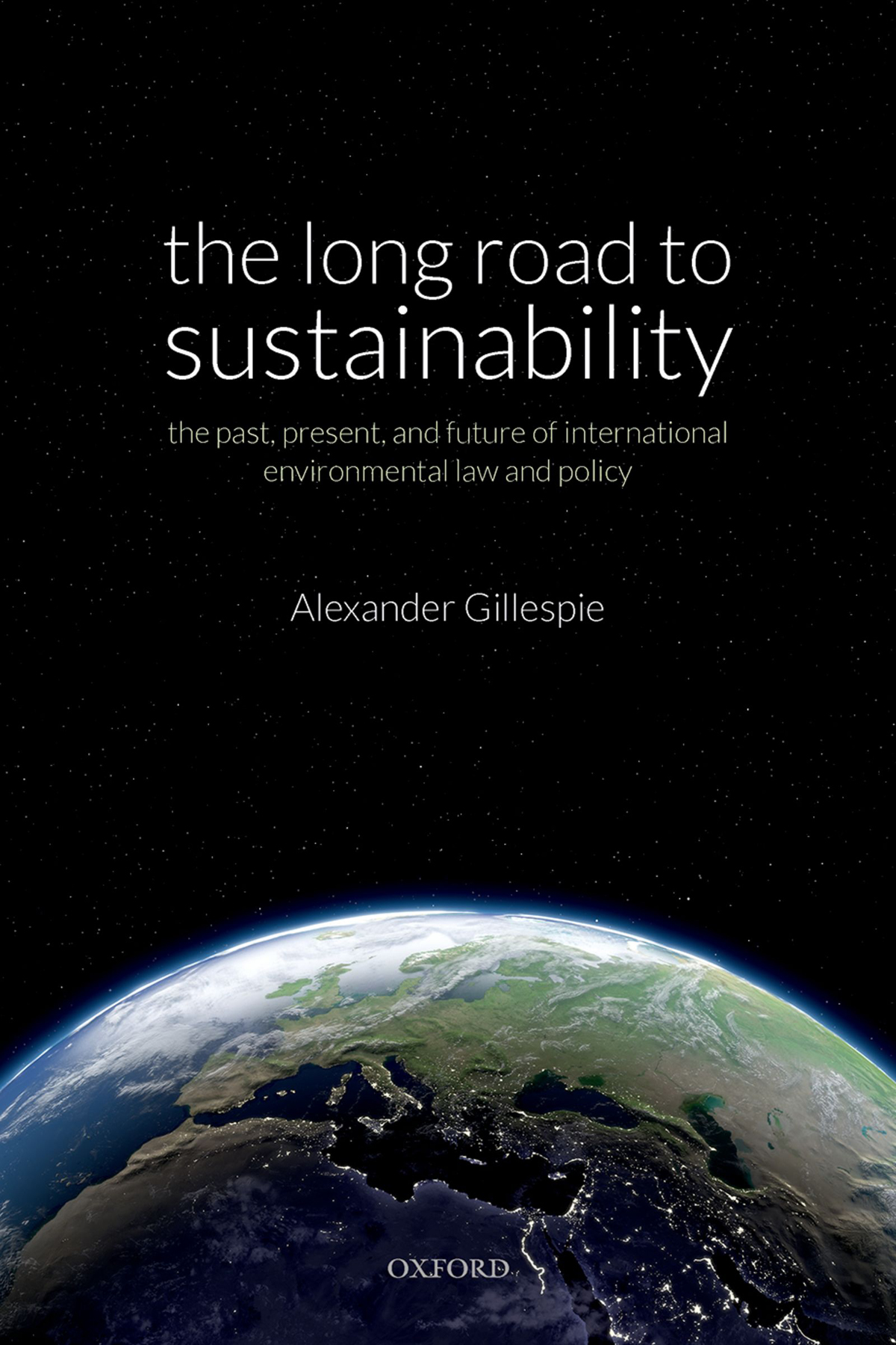 The Long Road To Sustainability The Past Present And Future Of International Environmental Law And Policy Alexander Gillespie