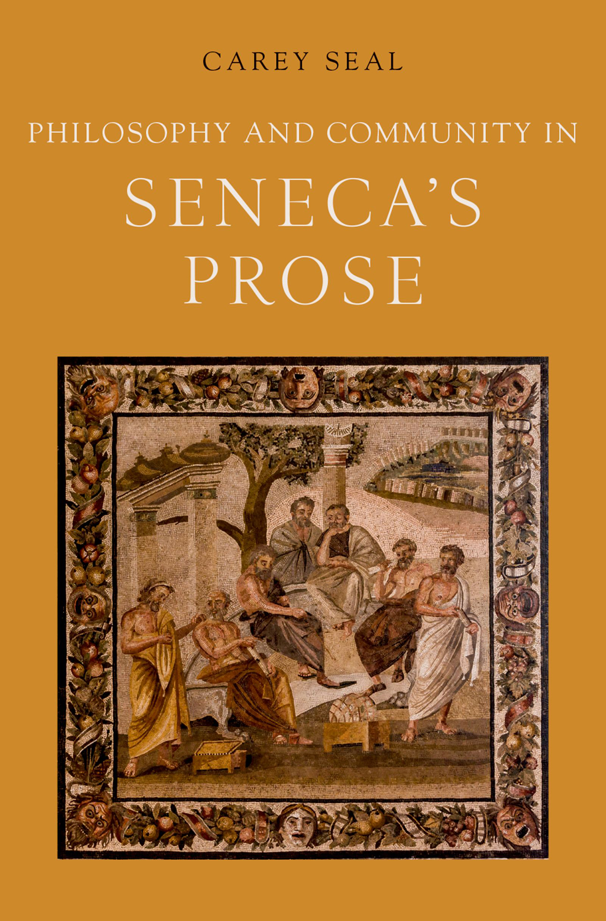 Philosophy And Community In Senecas Prose Carey Seal