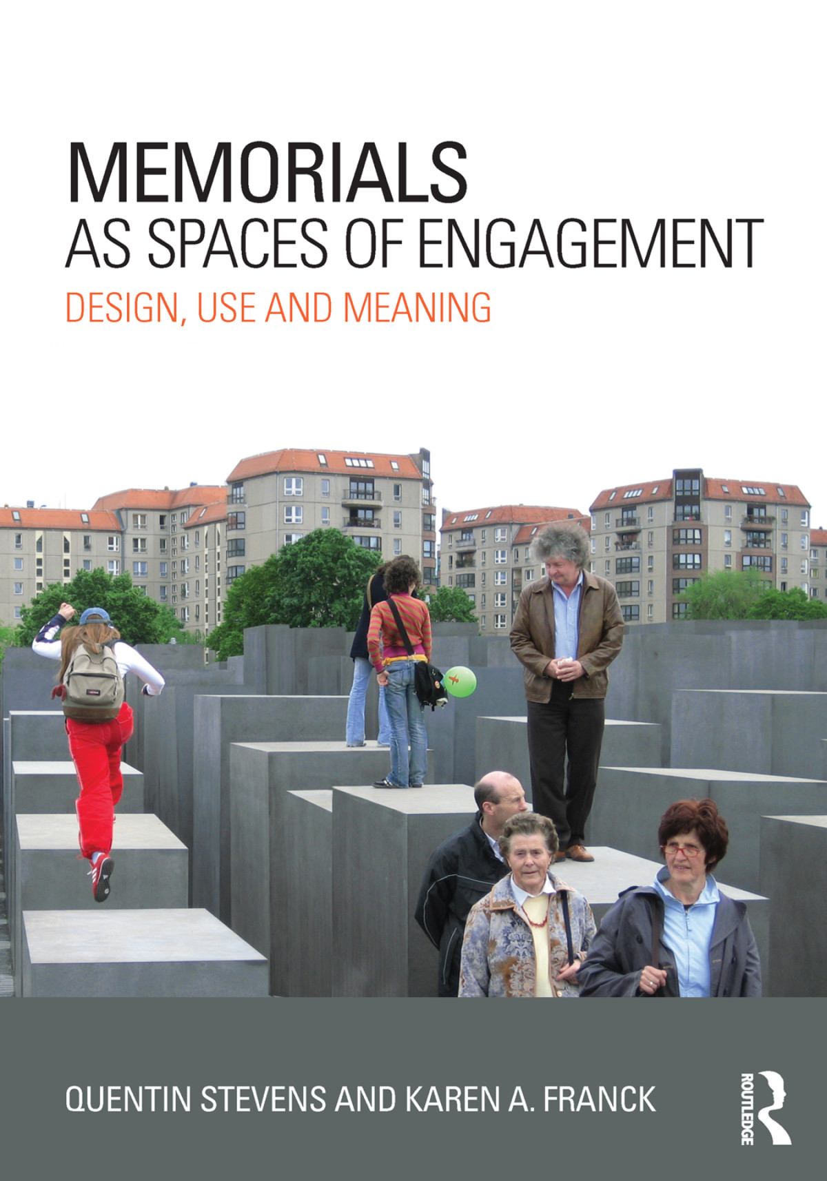 Memorials As Spaces Of Engagement 1st Edition Quentin Stevens