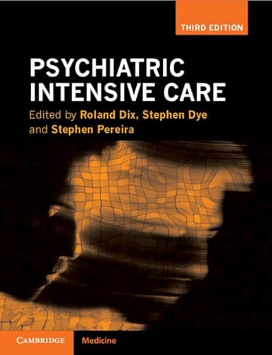 Psychiatric Intensive Care 3rd Edition Roland Dix Stephen Dye